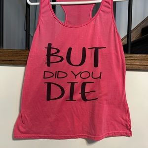 “BUT DID YOU DIE” top, size L/XL